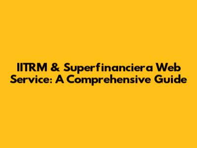 IITRM & Superfinanciera Web Service: A Comprehensive Guide