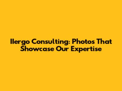 IIergo Consulting: Photos That Showcase Our Expertise