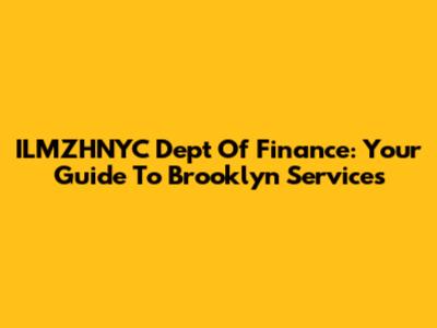 ILMZHNYC Dept Of Finance: Your Guide To Brooklyn Services