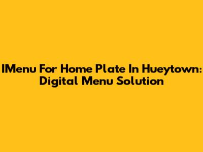 IMenu For Home Plate In Hueytown: Digital Menu Solution