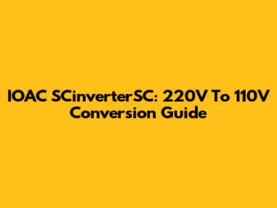 IOAC SCinverterSC: 220V To 110V Conversion Guide