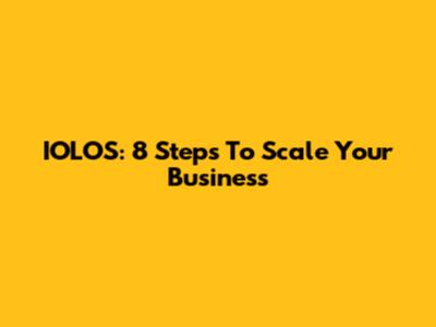 IOLOS: 8 Steps To Scale Your Business