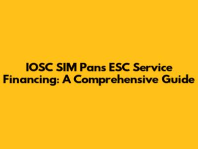 IOSC SIM Pans ESC Service Financing: A Comprehensive Guide