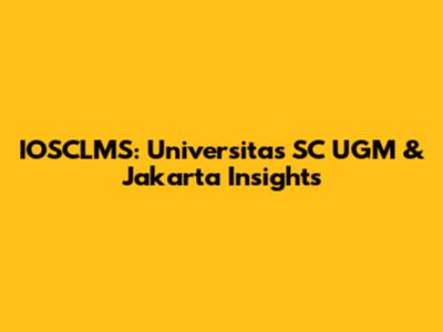 IOSCLMS: Universitas SC UGM & Jakarta Insights