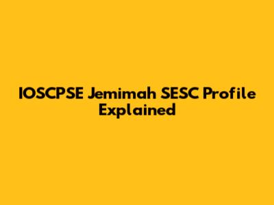 IOSCPSE Jemimah SESC Profile Explained