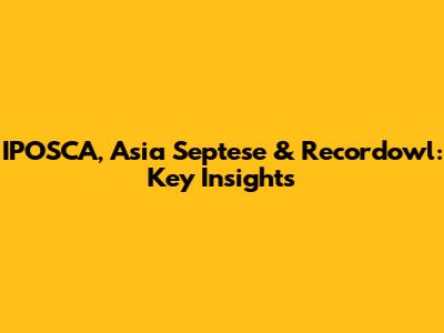 IPOSCA, Asia Septese & Recordowl: Key Insights
