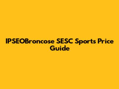 IPSEOBroncose SESC Sports Price Guide