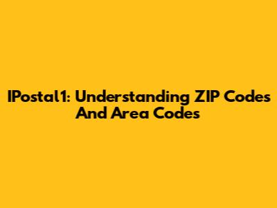 IPostal1: Understanding ZIP Codes And Area Codes