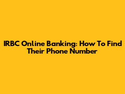 IRBC Online Banking: How To Find Their Phone Number