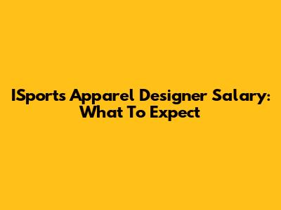 ISports Apparel Designer Salary: What To Expect