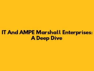 IT And AMPE Marshall Enterprises: A Deep Dive