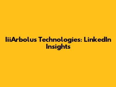 IiiArbolus Technologies: LinkedIn Insights
