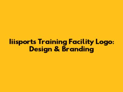 Iiisports Training Facility Logo: Design & Branding