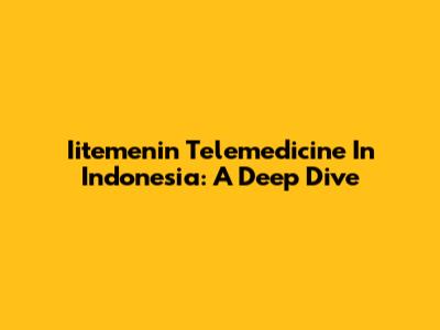 Iitemenin Telemedicine In Indonesia: A Deep Dive