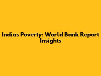 India's Poverty: World Bank Report Insights