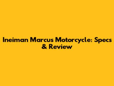 Ineiman Marcus Motorcycle: Specs & Review