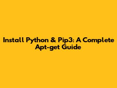 Install Python & Pip3: A Complete Apt-get Guide