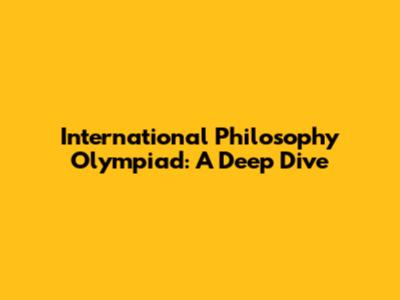 International Philosophy Olympiad: A Deep Dive