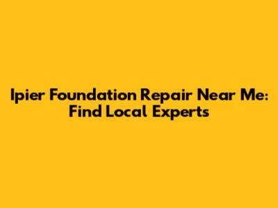 Ipier Foundation Repair Near Me: Find Local Experts