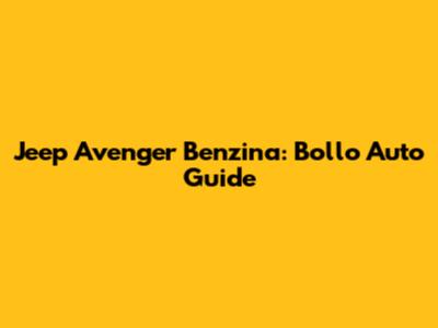 Jeep Avenger Benzina: Bollo Auto Guide