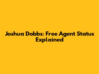 Joshua Dobbs: Free Agent Status Explained
