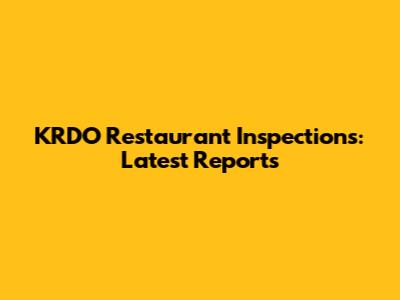 KRDO Restaurant Inspections: Latest Reports