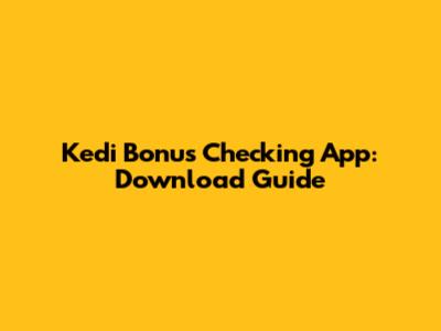 Kedi Bonus Checking App: Download Guide