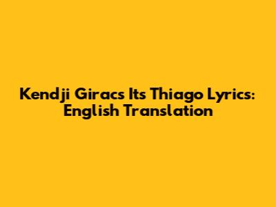 Kendji Girac's 'It's Thiago' Lyrics: English Translation
