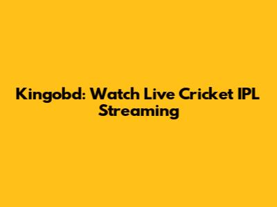 Kingobd: Watch Live Cricket IPL Streaming