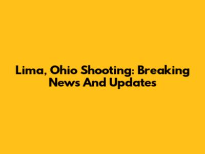 Lima, Ohio Shooting: Breaking News And Updates