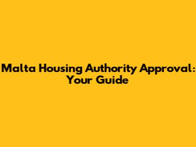 Malta Housing Authority Approval: Your Guide