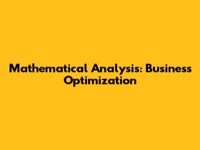 Mathematical Analysis: Business Optimization