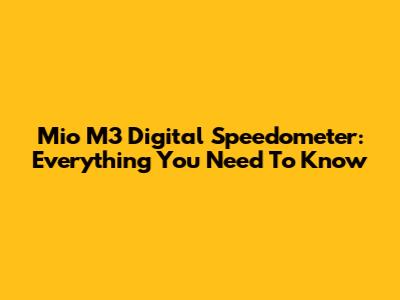 Mio M3 Digital Speedometer: Everything You Need To Know