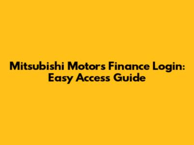 Mitsubishi Motors Finance Login: Easy Access Guide