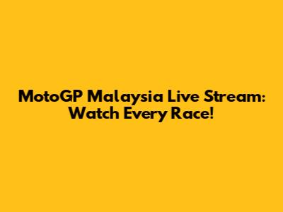 MotoGP Malaysia Live Stream: Watch Every Race!