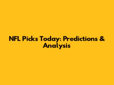 NFL Picks Today: Predictions & Analysis