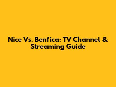 Nice Vs. Benfica: TV Channel & Streaming Guide