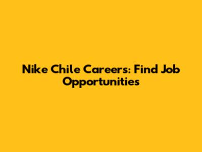 Nike Chile Careers: Find Job Opportunities
