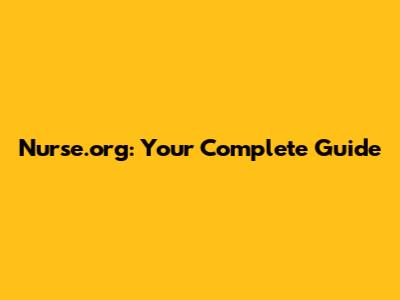 Nurse.org: Your Complete Guide