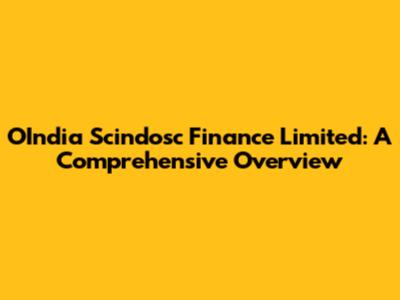 OIndia Scindosc Finance Limited: A Comprehensive Overview