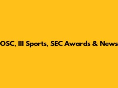 OSC, III Sports, SEC Awards & News
