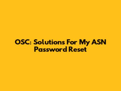OSC: Solutions For My ASN Password Reset