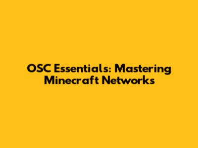 OSC Essentials: Mastering Minecraft Networks
