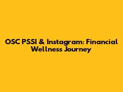 OSC PSSI & Instagram: Financial Wellness Journey