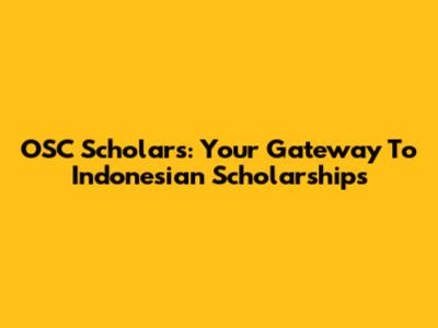 OSC Scholars: Your Gateway To Indonesian Scholarships