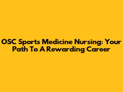 OSC Sports Medicine Nursing: Your Path To A Rewarding Career