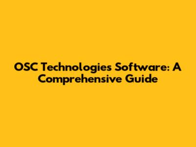 OSC Technologies Software: A Comprehensive Guide
