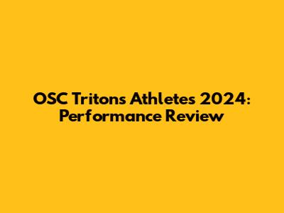 OSC Tritons Athletes 2024: Performance Review