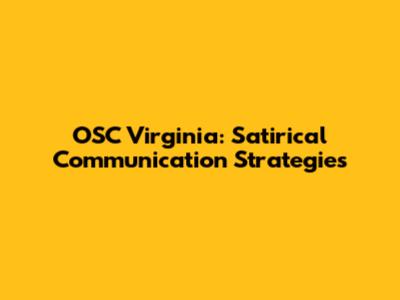 OSC Virginia: Satirical Communication Strategies