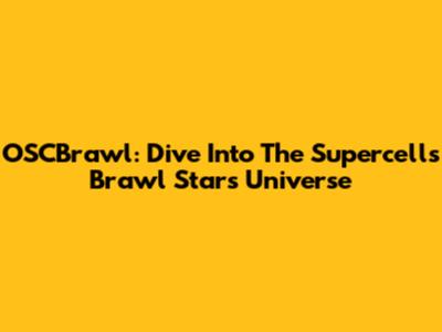 OSCBrawl: Dive Into The Supercell's Brawl Stars Universe